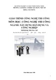 Giáo trình Công nghệ thi công (Nghề: Xây dựng dân dụng và công nghiệp - Trung cấp): Phần 1 - Trường Cao đẳng Cơ điện Xây dựng Việt Xô