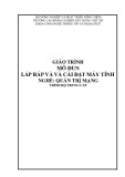 Giáo trình Lắp ráp và cài đặt máy tính (Nghề: Quản trị mạng máy tính - Trung cấp): Phần 1 - Trường Cao đẳng Cơ điện Xây dựng Việt Xô