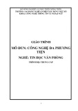 Giáo trình Công nghệ đa phương tiện (Nghề: Tin học văn phòng - Trung cấp) - Trường Cao đẳng Cơ điện Xây dựng Việt Xô