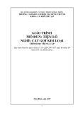 Giáo trình Tiện lỗ (Nghề: Cắt gọt kim loại - Trung cấp): Phần 1 - Trường Cao đẳng Cơ điện Xây dựng Việt Xô