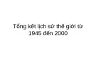 Bài giảng Lịch sử 12: Tổng kết lịch sử thế giới từ 1945 đến 2000