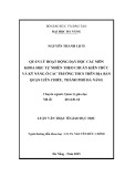 Luận văn Thạc sĩ Quản lý giáo dục: Quản lý hoạt động dạy học các môn khoa học tự nghiên theo chuẩn kiến thức và kỹ năng ở các trường THCS trên địa bàn quận Liên Chiểu, thành phố Đà Nẵng