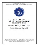 Giáo trình Vẽ và thiết kế cơ khí trên máy tính (Nghề: Cắt gọt kim loại - Trung cấp): Phần 2 - Trường TCN Kỹ thuật công nghệ Hùng Vương