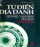 Lịch sử, văn hóa, du lịch: Từ điển địa danh Việt Nam - Phần 1