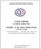 Giáo trình CAD/CAM/CNC (Nghề: Cắt gọt kim loại - Trình độ Cao đẳng): Phần 2 - Trường Cao đẳng Nghề An Giang