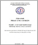 Giáo trình Phay CNC cơ bản (Nghề: Cắt gọt kim loại - Trình độ CĐ/TC): Phần 1 - Trường Cao đẳng Nghề An Giang