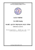 Giáo trình An ninh mạng (Nghề: Quản trị mạng máy tính - Trình độ Cao đẳng) - Trường Cao đẳng Nghề An Giang