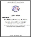 Giáo trình Lý thuyết trang bị điện (Nghề: Điện công nghiệp - Trình độ CĐ/TC): Phần 1 - Trường Cao đẳng Nghề An Giang