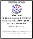 Giáo trình Hệ thống máy lạnh dân dụng (Nghề: Kỹ thuật máy lạnh và điều hòa không khí - Trình độ CĐ/TC): Phần 1 - Trường Cao đẳng Nghề An Giang