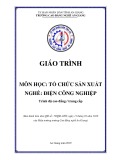 Giáo trình Tổ chức sản xuất (Nghề: Điện công nghiệp - Trình độ CĐ/TC) - Trường Cao đẳng Nghề An Giang