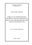 Luận văn Thạc sĩ Khoa học: Nghiên cứu quá trình sinh trưởng, phát triển và năng suất, phẩm chất của giống cà chua trái nhỏ trong điều kiện sinh thái thành phố Đà Nẵng