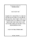 Luận văn Thạc sĩ Khoa học: Nghiên cứu ảnh hưởng của một số nguyên tố vi lượng và CaCl2 đến sự sinh trưởng, phát triển, năng suất và phẩm chất của giống lúa CH207 trong điều kiện sinh thái vụ hè tại xã Hòa Nhơn, huyện Hòa Vang, thành phố Đà Nẵng