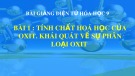 Bài giảng điện tử Hóa học 9 - Bài 1: Tính chất hóa học của oxit. Khái quát về sự phân loại oxit