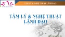 Bài giảng Tâm lý và nghệ thuật lãnh đạo: Phong cách lãnh đạo - TS. Bùi Quang Xuân