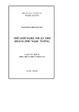 Luận văn Thạc sĩ Khoa học xã hội và nhân văn: Thế giới nghệ thuật thơ Hoàng Phủ Ngọc Tường