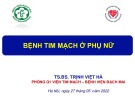 Bài giảng Bệnh tim mạch ở phụ nữ - TS. BS. Trịnh Việt Hà