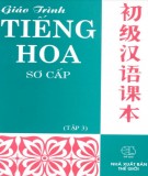 Giáo trình Tiếng Hoa sơ cấp (Tập 3): Phần 1