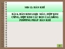 Bài giảng Hàn khí - Bài 6: Hàn kim loại màu, hợp kim cứng, hợp kim các bon cao bằng phương pháp hàn khí