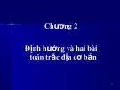 Bài giảng Trắc địa cơ sở - Chương 2: Định hướng và hai bài toán trắc địa cơ bản