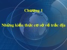 Bài giảng Trắc địa cơ sở - Chương 1: Những kiến thức cơ sở về trắc địa