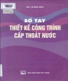 Sổ tay hướng dẫn thiết kế công trình cấp thoát nước: Phần 2