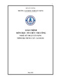 Giáo trình Tổ chức thi công (Nghề: Kỹ thuật xây dựng - TC/CĐ) - Trường Cao đẳng nghề Xây dựng