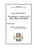 Giáo trình Lắp đặt sửa chữa điện trạm bơm (Nghề: Cấp thoát nước - CĐ/TC) - Trường Cao đẳng nghề Xây dựng