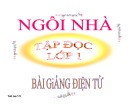 Bài giảng Tiếng Việt 1: Tập đọc Ngôi nhà