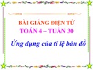 Bài giảng Toán lớp 4: Ứng dụng của tỉ lệ bản đồ