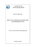 Luận văn Thạc sĩ Quản trị kinh doanh: Động cơ của khách du lịch Hàn Quốc tại thành phố Đà Nẵng