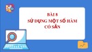 Bài giảng Tin học 7 bài 8 sách Cánh diều: Sử dụng một số hàm có sẵn