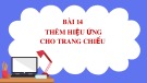 Bài giảng Tin học 7 bài 14 sách Cánh diều: Thêm hiệu ứng cho trang chiếu