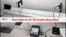 Bài giảng Vật lí 10 bài 6 sách Kết nối tri thức: Thực hành đo tốc độ chuyển động thẳng