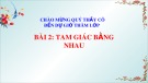 Bài giảng Toán 7 chương 8 bài 2 sách Chân trời sáng tạo: Tam giác bằng nhau