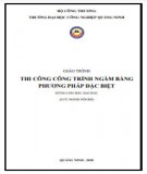 Giáo trình Thi công công trình ngầm bằng phương pháp đặc biệt: Phần 1 - Trường ĐH Công nghiệp Quảng Ninh