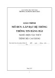 Giáo trình Lắp đặt hệ thống thông tin hàng hải (Nghề: Điện tàu thủy - Cao đẳng) - Trường CĐ Hàng hải I