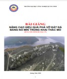 Bài giảng Nâng cao hiệu quả phá vỡ đất đá bằng nổ mìn trong khai thác mỏ: Phần 1 (Dùng cho trình độ Thạc sĩ)