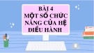 Bài giảng môn Tin 7 bài 4 sách Cánh diều: Một số chức năng của hệ điều hành