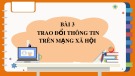 Bài giảng môn Tin 7 bài 3 sách Cánh diều: Trao đổi thông tin trên mạng xã hội