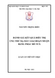 Luận án Tiến sĩ Y học: Đánh giá kết quả điều trị ung thư dạ dày giai đoạn muộn bằng phác đồ TCX