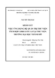 Luận văn Thạc sĩ Khoa học Thư viện: Việc ứng dụng hệ quản trị thư viện tích hợp Libollite 1.0 tại thư viện Trường Đại học Thành Đô