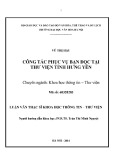 Luận văn Thạc sĩ Khoa học Thông tin Thư viện: Công tác phục vụ bạn đọc tại Thư viện tỉnh Hưng Yên