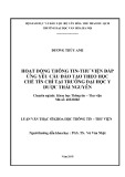 Luận văn Thạc sĩ Khoa học Thông tin Thư viện: Hoạt đông Thông tin - Thư viện đáp ứng yêu cầu đào tạo theo học chế tín chỉ tại trường Đại học Y Dược Thái Nguyên