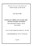 Luận văn Thạc sĩ Khoa học Thông tin Thư viện: Nguồn lực thông tin tại thư viện trường Đại học Hải Phòng