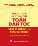 Kỷ yếu Hội thảo khoa học quốc gia - Phát huy sức mạnh toàn dân tộc bảo vệ an ninh quốc gia trong tình hình mới: Phần 1