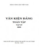 Toàn tập về Văn kiện Đảng (2008) - Tập 67