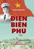 Chiến dịch Điện Biên Phủ - Đại tướng Võ Nguyên Giáp