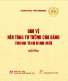 Công tác bảo vệ nền tảng tư tưởng của Đảng trong tình hình mới: Phần 1