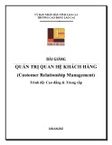 Giáo trình Quản trị quan hệ khách hàng - Customer relationship management (Nghề: Quản trị doanh nghiệp vừa và nhỏ - Trình độ: Cao đẳng & Trung cấp) - Cao đẳng Cộng đồng Lào Cai