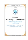 Giáo trình Kỹ thuật lập trình C (Ngành/Nghề: Công nghệ thông tin – Trình độ: Cao đẳng) - Trường CĐ Kinh tế - Kỹ thuật Vinatex TP. HCM